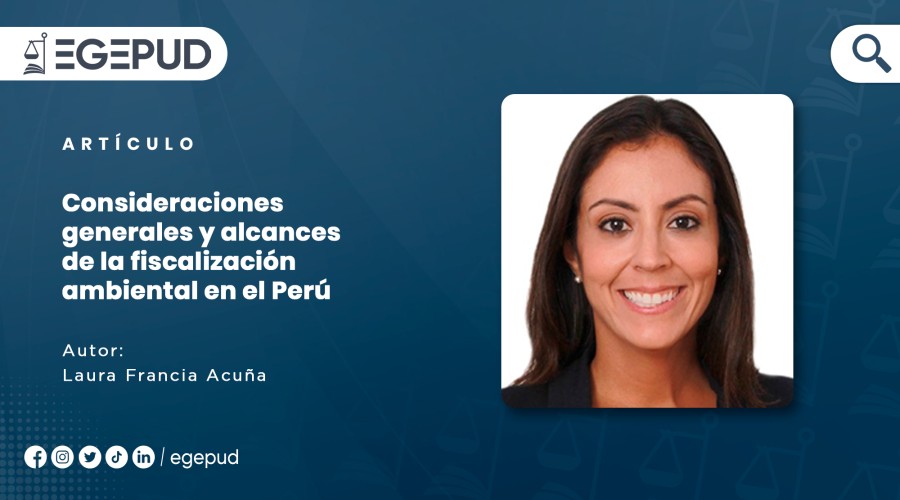 Consideraciones generales y alcances de la fiscalización ambiental en el Perú