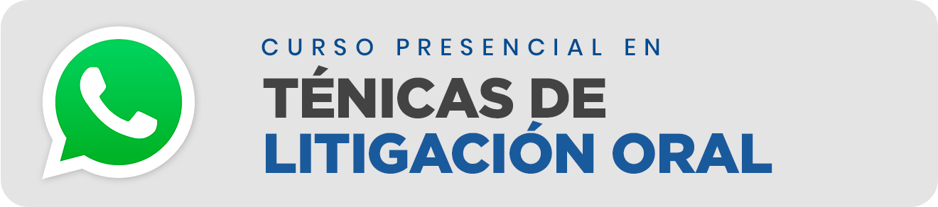 CURSO PRESENCIAL EN TÉCNICAS DE LITIGACIÓN ORAL