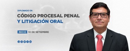 Diplomado en el Código Procesal Penal y Litigación Oral