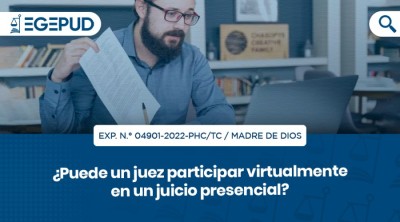 ¿Puede un juez participar virtualmente en un juicio presencial?