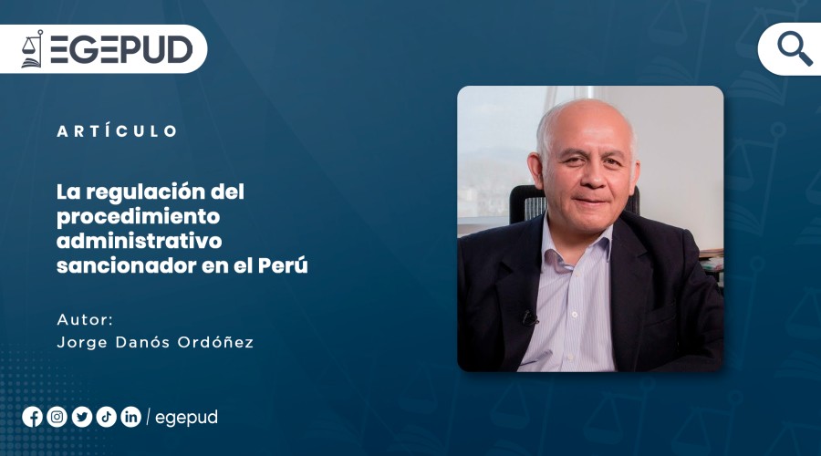 La regulación del procedimiento administrativo sancionador en el Perú