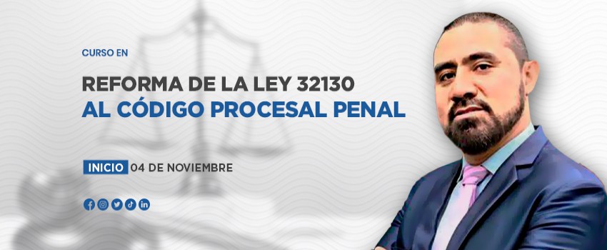 Curso en Reforma  de la Ley 32130 al Código Procesal Penal