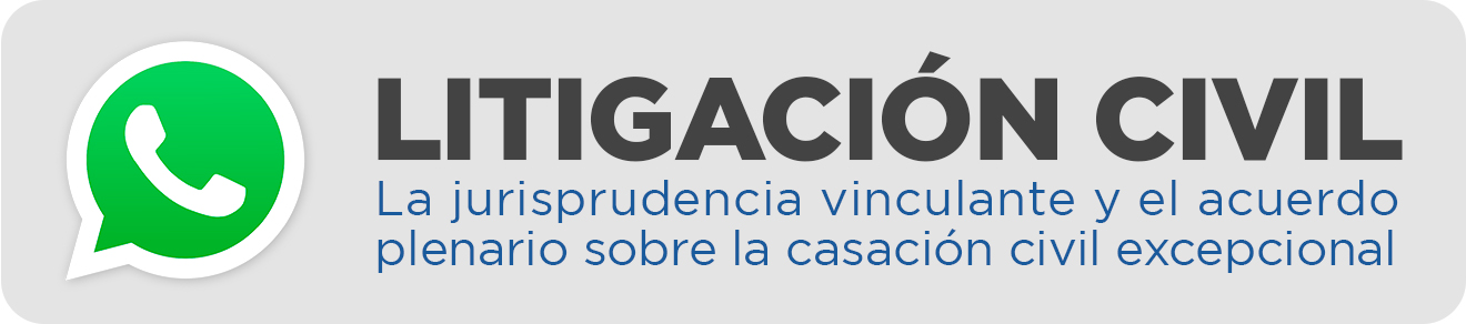 Seminario de actualización en litigación civil. “La jurisprudencia vinculante y el acuerdo plenario sobre la casación civil excepcional”.