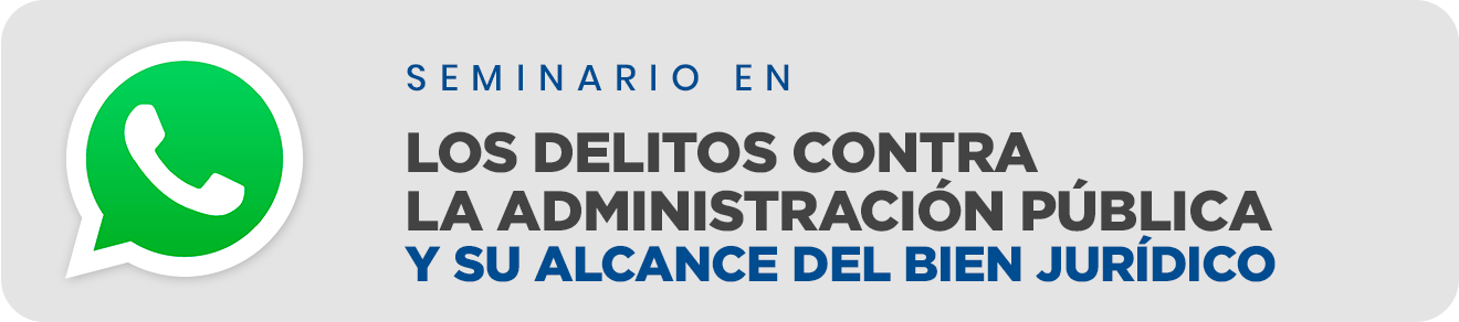 SEMINARIO EN LOS DELITOS CONTRA LA ADMINISTRACIÓN PÚBLICA Y SU ALCANCE DEL BIEN JURÍDICO